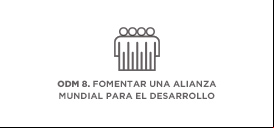 ODM. 8 FOMENTAR UNA ALIANZA MUNDIAL PARA EL DESARROLLO